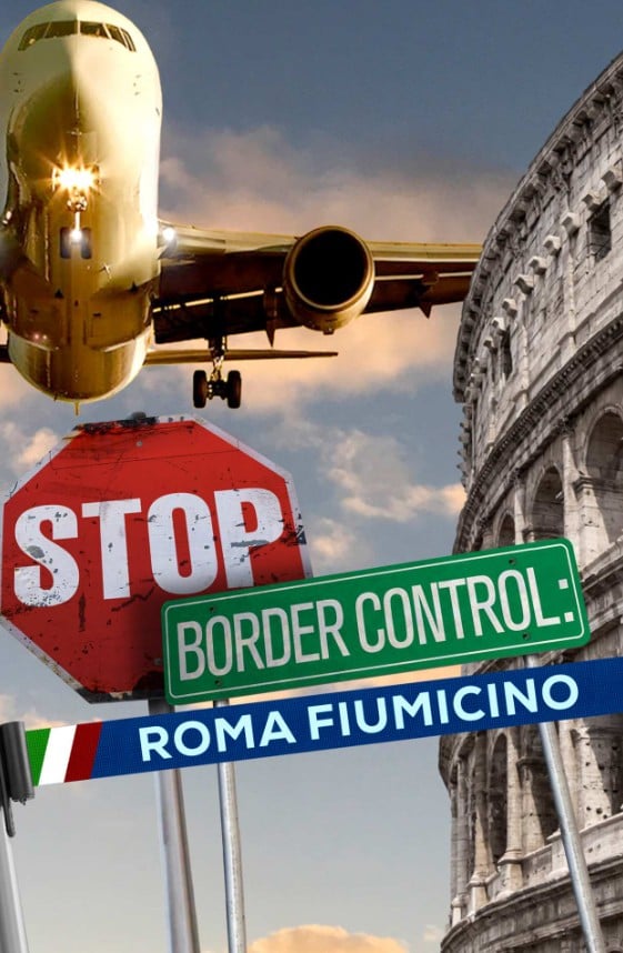 Stop! Border Control: Roma Fiumicino
